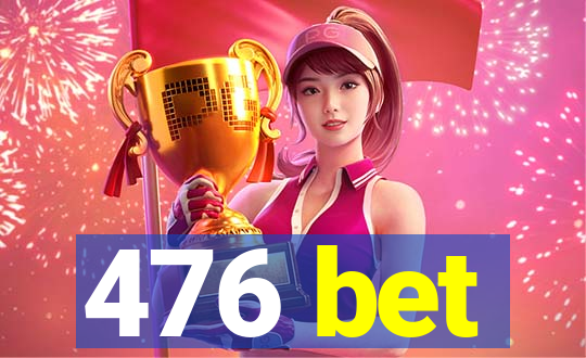 476 bet